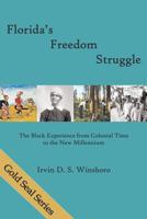 Florida's Freedom Struggle: The Black Experience from Colonial Time to the New Millennium: The Black Experience from Colonial Time to the New Millennium 1886104433 Book Cover