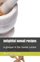 Delightful Somali recipes: A glimpse in the Somali cuisine (1) B07Y4HY4QD Book Cover