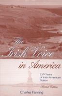 The Irish Voice in America : Irish-American Fiction from the Eighteenth Century to the Present 0813109701 Book Cover