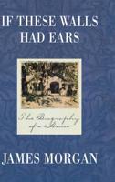 If These Walls Had Ears: The Biography of a House 0446519146 Book Cover