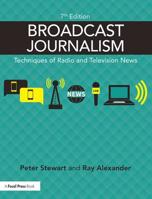 Broadcast Journalism: Techniques of Radio and Television News 0367460475 Book Cover