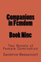 Companions in Femdom - Book Nine: Two Novels of Female Domination 1499359942 Book Cover