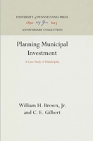 Planning Municipal Investment: A Case Study of Philadelphia 1512810711 Book Cover