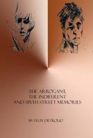 The Arrogant, The Indifferent And Sixth Street Memories 149493695X Book Cover