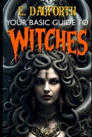 YOUR BASIC GUIDE TO WITCHES B0CCXX4H6B Book Cover