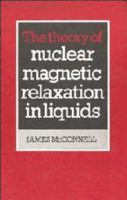 The Theory of Nuclear Magnetic Relaxation in Liquids 0521321123 Book Cover