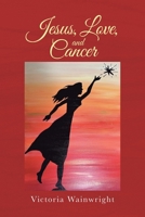 Jesus, Love, and Cancer B0GHQCZMCN Book Cover