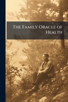 The Family Oracle of Health: Economy, Medicine, and Good Living 1143724232 Book Cover