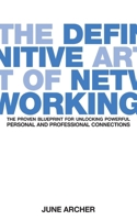 The Definitive Art of Networking: The Proven Blueprint for Unlocking Powerful Personal and Professional Connections B0GGVNF7GK Book Cover
