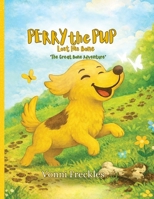 Perry the Pup Lost His Bone : The Great Bone Adventure 1737120879 Book Cover
