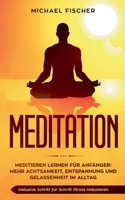 MEDITATION: Meditieren lernen für Anfänger: Mehr Achtsamkeit, Entspannung: Inklusive Schritt für Schritt Stress reduzieren und Gelassenheit im Alltag: 3750405298 Book Cover