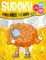 Sudoku para Niños 7-9 Anos: 270 Sudoku para Niños de 7-9 Años 4x4-6x6-9x9 con Soluciones - Entrena la Memoria y la Lógica (Spanish Edition) B08HT86Y4Y Book Cover