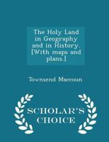 The Holy Land in Geography and in History. [With maps and plans.] 1297024648 Book Cover