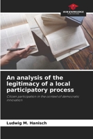 An analysis of the legitimacy of a local participatory process 6209980228 Book Cover