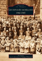 Expulsés mosellans 1940-1945 (Les) (Mémoire En Images) (French Edition) 2813801437 Book Cover