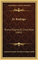 D. Rodrigo: Drama Original En Cinco Actos (1842) 116589386X Book Cover