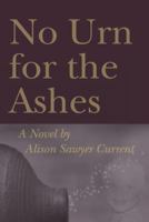No Urn for the Ashes 0981546447 Book Cover
