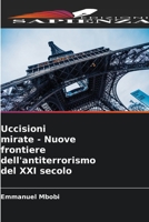 Uccisioni mirate - Nuove frontiere dell'antiterrorismo del XXI secolo 6205807424 Book Cover