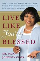 Live Like You're Blessed: Simple Steps for Making Balance, Love, Energy, Spirit, Success, Encouragement, and Devotion Part of Your Life 038551719X Book Cover