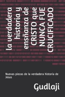 CRISTO NUNCA FUE CRUCIFICADO: Nuevas piezas de la verdadera historia de Jesus B08ZJPH257 Book Cover