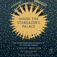 Inside the Stargazer's Palace: The Transformation of Science in 16th-Century Europe B0H42VGYCL Book Cover