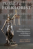 The Soul of a Folklorist: Historical Moments, Political Representation, and the Weight of Social Responsibility 0253074592 Book Cover