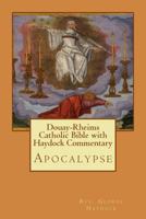 Douay-Rheims Catholic Bible with Haydock Commentary: Apocalypse 1548172529 Book Cover