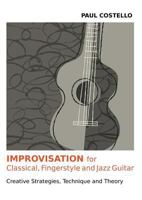 Improvisation for Classical, Fingerstyle and Jazz Guitar 1908341580 Book Cover