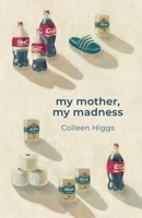 My Mother My Madness 1967673047 Book Cover