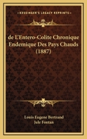 de L'Entero-Colite Chronique Endemique Des Pays Chauds (1887) 1160401616 Book Cover
