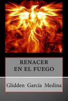 renacer en el fuego 1533554536 Book Cover