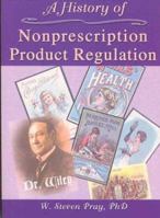 A History of Nonprescription Product Regulation 0789015382 Book Cover