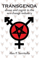 Transgenda - Abuse and Regret in the Sex-Change Industry 1634983556 Book Cover