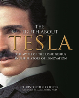 The Truth About Tesla: The Myth of the Lone Genius in the History of Innovation 0785840591 Book Cover