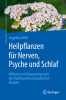 Heilpflanzen F?r Nerven, Psyche und Schlaf : Wirkung und Anwendung Nach der Traditionellen Europ?ischen Medizin 3662603438 Book Cover