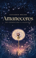 AMANECERES: He conocido a alguien (Spanish Edition) 1836637241 Book Cover