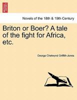 Briton or Boer? a Tale of the Fight for Africa 1241220093 Book Cover