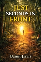 Just Seconds In Front: The Trail Where Legends Are Made (The Almost Universe Series) B0GRV3CDJH Book Cover