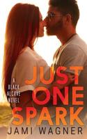 Just One Spark: A Black Alcove Novel 1543226574 Book Cover