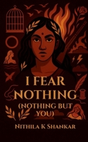 I Fear Nothing (Nothing But You) B0FN7QCXNK Book Cover