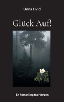 Glück Auf!: En fortælling fra Harzen (Danish Edition) 8743055605 Book Cover