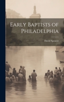 The Early Baptists of Philadelphia 1021417327 Book Cover