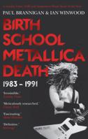 Birth School Metallica Death 0306823519 Book Cover