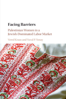 Facing Barriers: Palestinian Women in a Jewish-Dominated Labor Market 1316649970 Book Cover