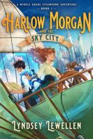 Harlow Morgan and the Sky City 1965948073 Book Cover