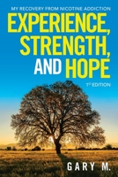 Experience, Strength, and Hope: My Recovery from Nicotine Addiction 1489738061 Book Cover