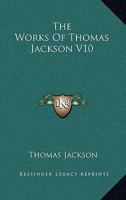 The Works Of Thomas Jackson V10 1430448776 Book Cover