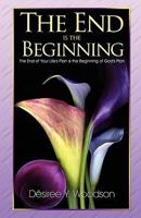 The End Is the Beginning 098336513X Book Cover