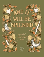 And It Will Be Splendid: a guided journal for 2021 0980524962 Book Cover