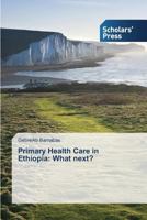 Primary Health Care in Ethiopia: What Next? 3639660951 Book Cover